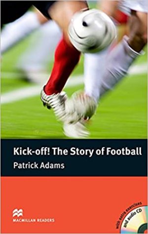 Kick-off! The Story of Football Patrick Adams